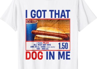 I Got That Dog In Me Funny HotDogs Combo 4th Of July Dad Mom T-Shirt