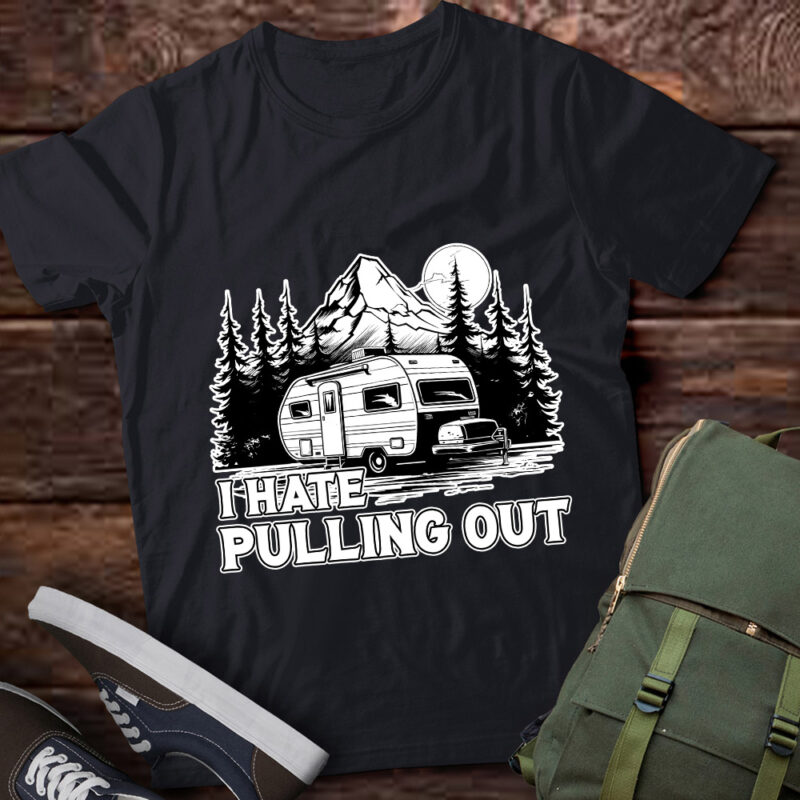 I Hate Pulling Out Funny Camping Trailer Retro Travel lts-d