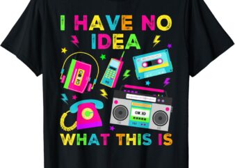 I Have No Idea What This Is Men Women Kid 70s 80s 90s Outfit T-Shirt