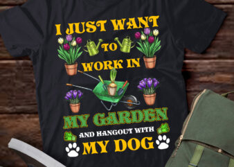 I Just Want To Work In My Garden And Hangout With My Dog lts-d t shirt design for sale