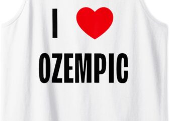 I Love Ozempic Tank top t shirt design for sale