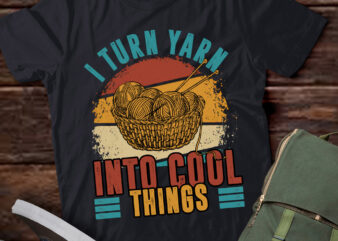 I Turn Yarn Into Cool Things Funny Crocheting Knit Crochet lts-d t shirt design for sale