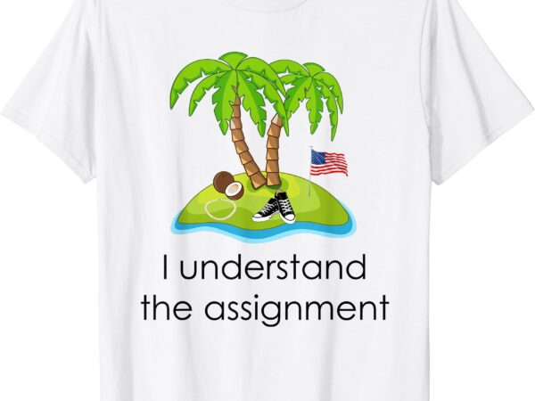 I understand the assignment coconut tree kamala-harris t-shirt