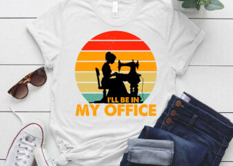 I’ll Be In My Office Sewing Quilting And Knitting Lover lts-d t shirt design for sale