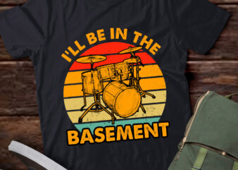 I’ll Be In The Basement Destroy Silence Drummer Funny Drums lts-d