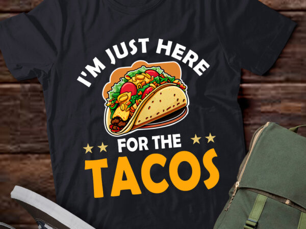 I’m just here for the tacos funny taco party gifts for mexican lts-d t shirt design for sale