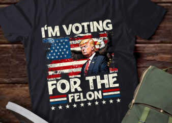 I’m Voting For The Felon Funny Still Voting Trump Gift lts-d t shirt design for sale