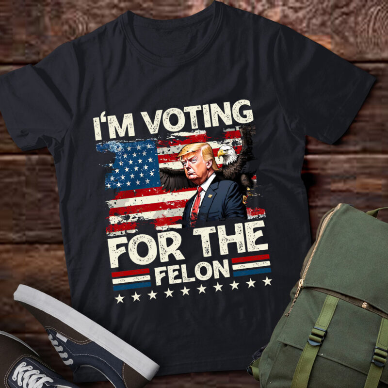 I’m Voting For The Felon Funny Still Voting Trump Gift lts-d