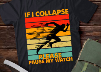 If I Collapse Please Pause My Watch Funny Running Marathon lts-d t shirt design for sale