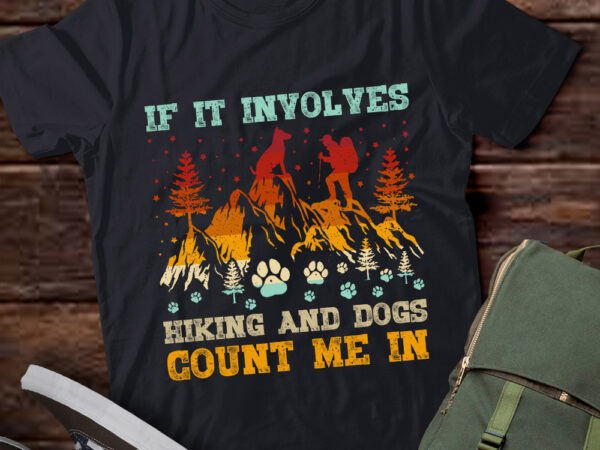 If it involves hiking and dogs count me in hiking camping lts-d t shirt design for sale