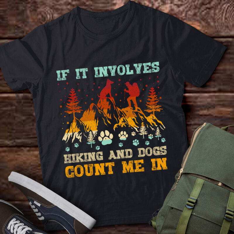 If It Involves Hiking And Dogs Count Me In Hiking Camping lts-d