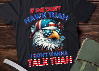 If She Don’t Hawk Tuah I Don’t Wanna Talk Tuah Presidential lts-d t shirt design for sale