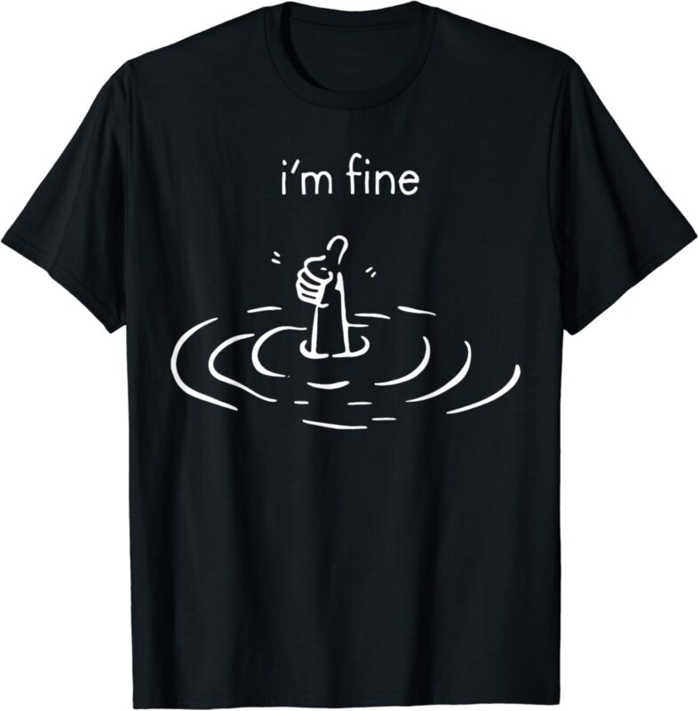 I’m Fine Drowning Meme Funny T-Shirt