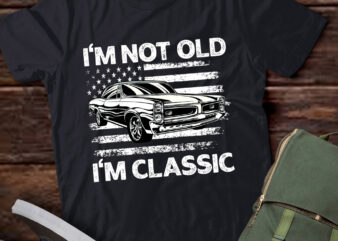 I’m Not Old I’m Classic Funny Car Vintage Birthday Gift lts-d t shirt design for sale