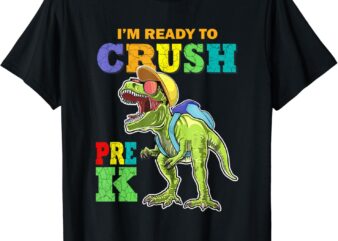 I’m Ready To Crush Pre K Dinosaur 1st Day Of Prek School Boy T-Shirt