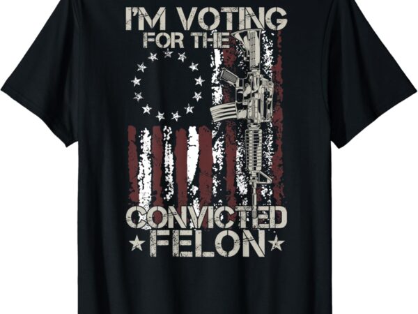 I’m voting convicted felon 2024 american flag on back t-shirt