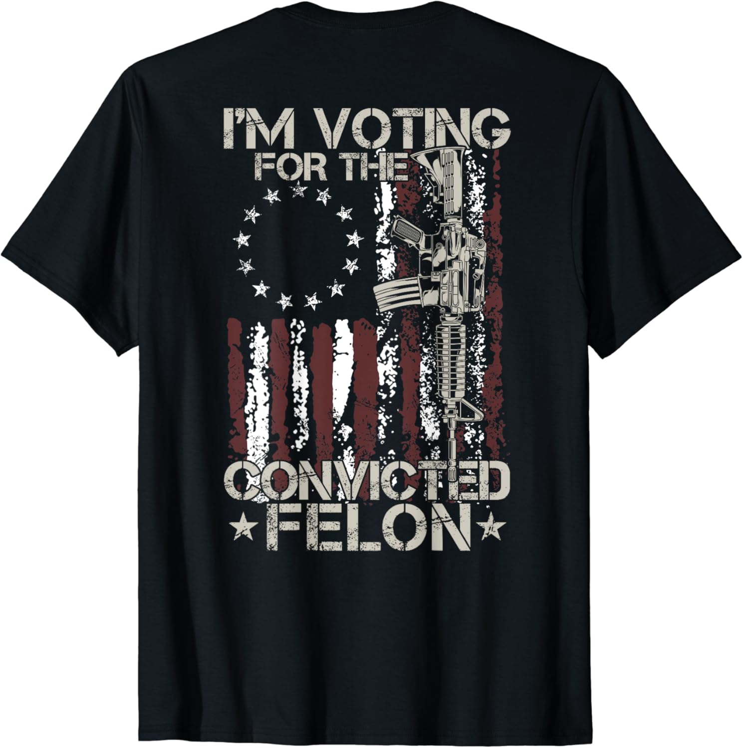 I'm Voting Convicted Felon 2024 American Flag on back T-Shirt - Buy t ...