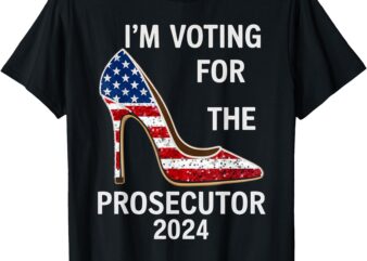 I’m Voting for The Prosecutor High Heel Stilettos US Flag T-Shirt (2)