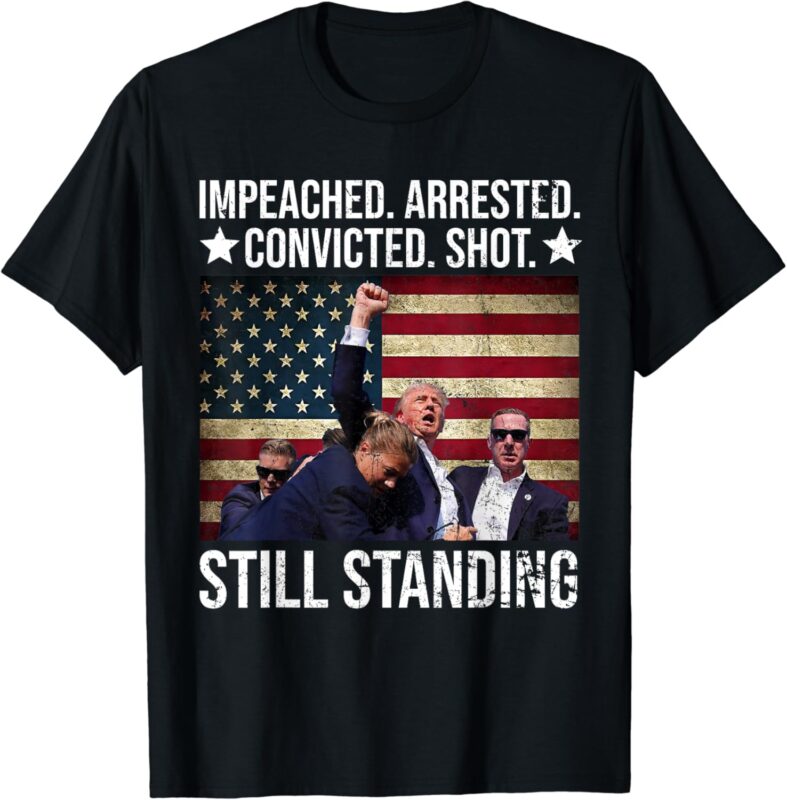 Impeached Arrested Convicted Shot Still Standing