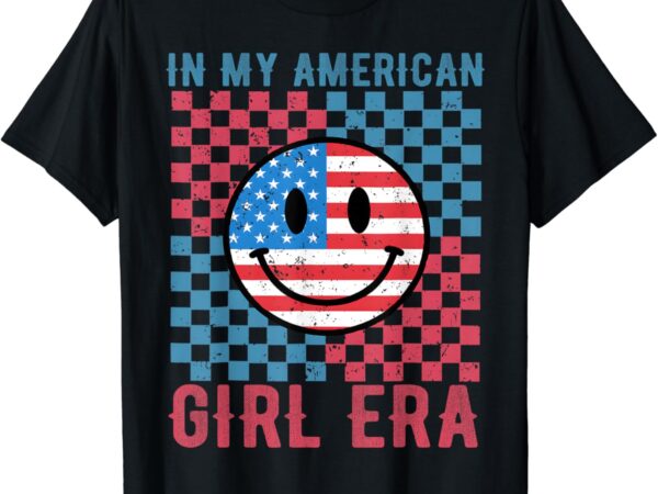 In my american girl era retro 4th of july shirt patriotic t-shirt