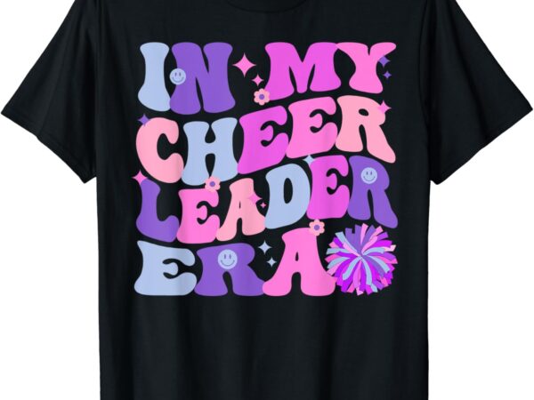 In my cheerleader era cheerleading girls teens women t-shirt