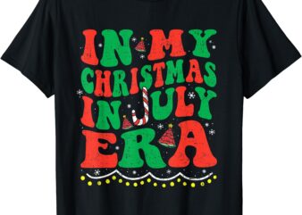 In My Christmas In July Era Funny Xmas Summer for Men Women T-Shirt