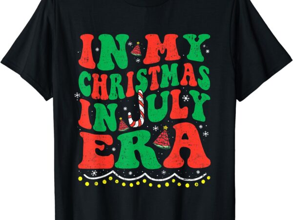 In my christmas in july era funny xmas summer for men women t-shirt