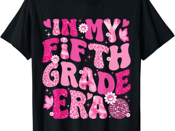 In my fifth grade era teachers women back to school girls t-shirt