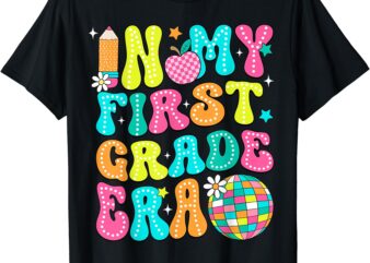 In My First Grade Era 1st Grade Girl Teacher Back To School T-Shirt