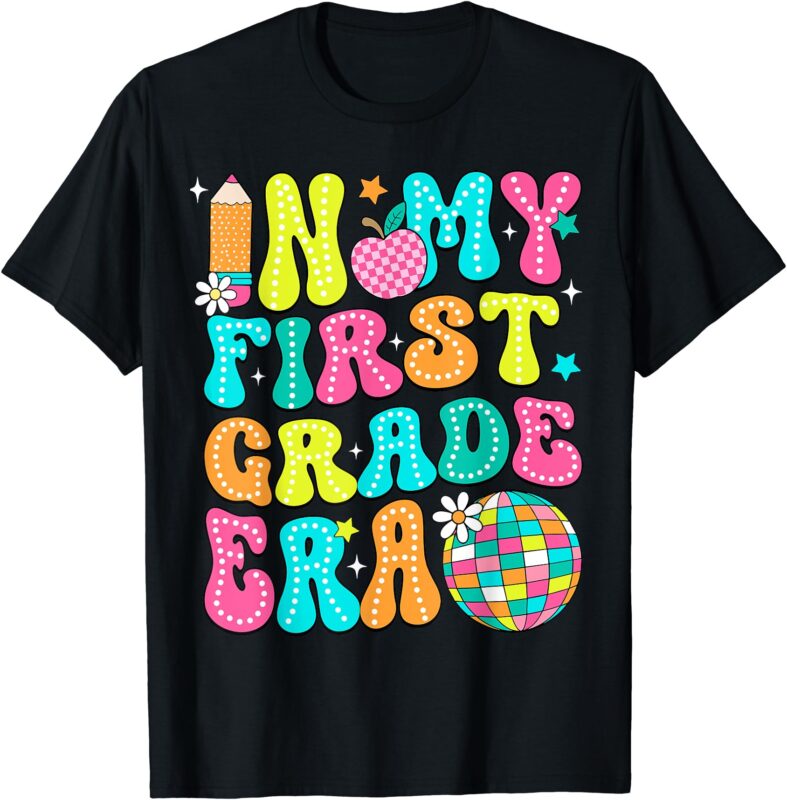 In My First Grade Era 1st Grade Girl Teacher Back To School T-Shirt