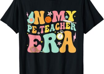 In My Physical Education Era PE Teacher Women Men T-Shirt