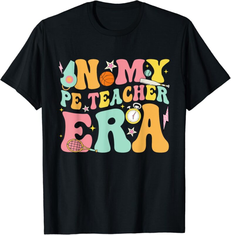 In My Physical Education Era PE Teacher Women Men T-Shirt