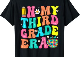 In My Third Grade Era Shirt 3rd Grade Vibes Back To School T-Shirt