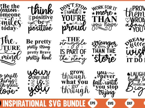 Inspirational svg bundle inspirational quotes motivational quotes svg bundle motivational svg bundle positive quotes svg bundle inspiration t shirt design for sale