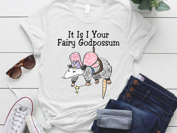 It is i your fairy godpossum cute fairy god possum lts-d t shirt design for sale