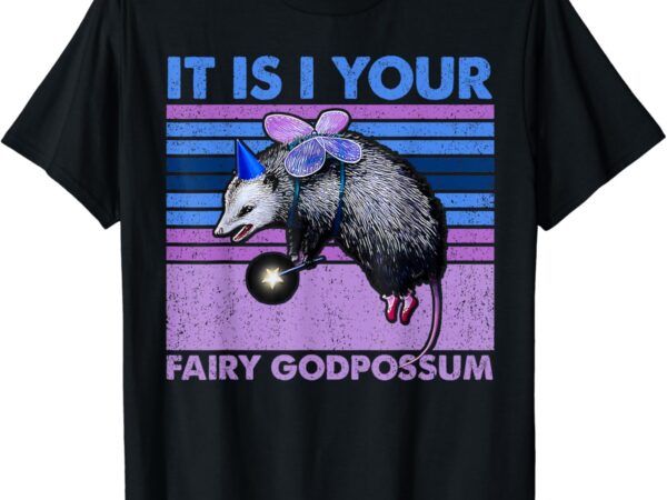 It is i your fairy godpossum retro opossum lover men women t-shirt