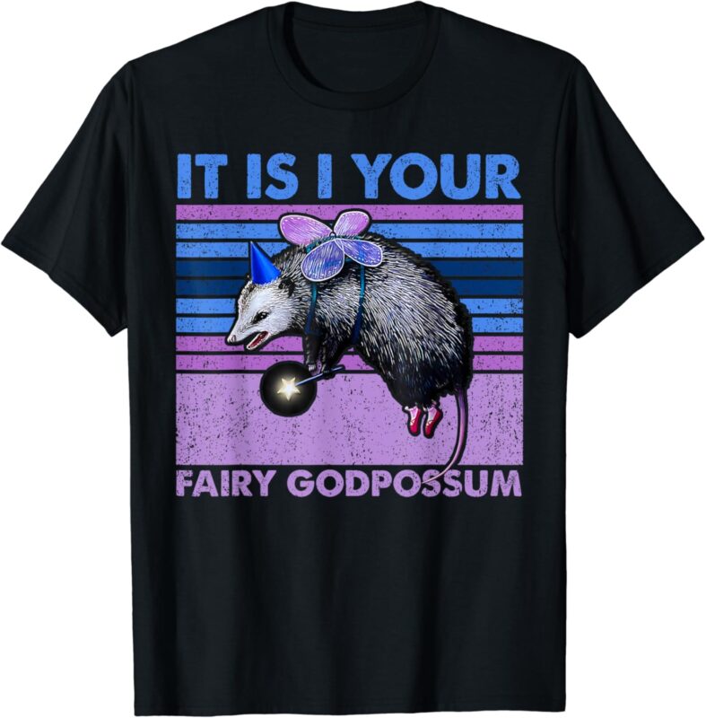 It Is I Your Fairy Godpossum Retro Opossum Lover Men Women T-Shirt