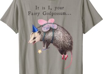 It Is I Your Fairy Godpossum T-Shirt