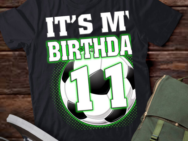 It’s my 11th soccer birthday party 11th birthday boy soccer t-shirt ltsp