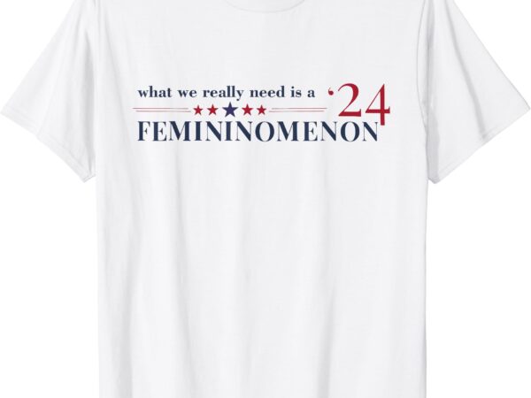 It’s a femininomenon presidents vintage for men women t-shirt