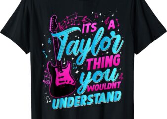 It’s A Taylor Thing You Wouldn’t Understand T-Shirt