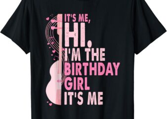 Its Me Hi I’m The Birthday Girl It’s Me Pink Guitar Birthday T-Shirt