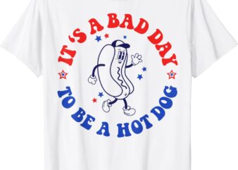 It’s a Bad Day To Be a Hot Dog 4th Of July Fun Hot Dog Lover T-Shirt