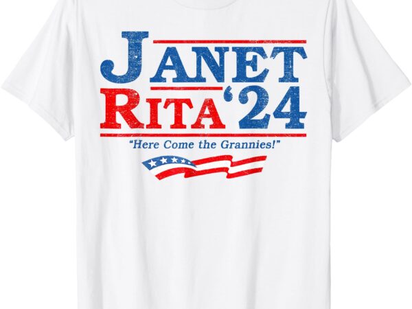 Janet and rita for president 2024, president 2024 t-shirt