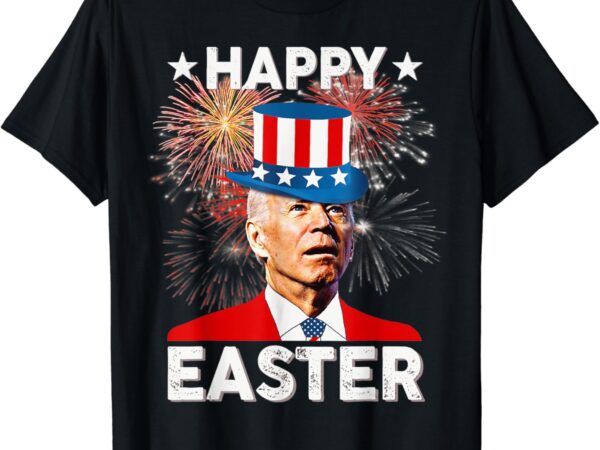 Joe biden happy easter for funny 4th of july womens mens t-shirt