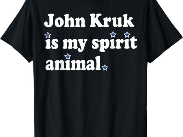 Johnkruk john kruk is my spirit animal t-shirt