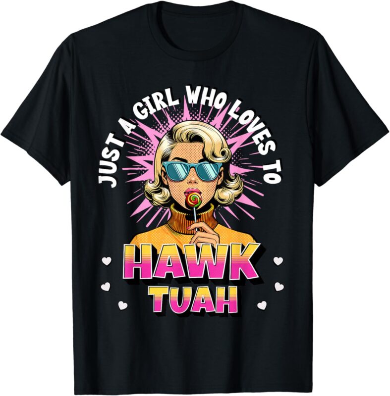 Just a Girl Who Loves to Hawk Tuah Funny Adult Humor Meme T-Shirt