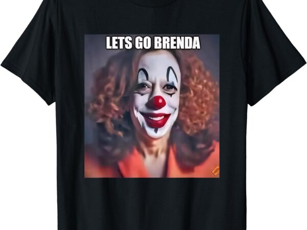 Kamala clown let’s go brenda t-shirt