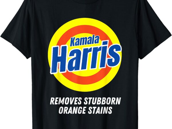 Kamala harris 2024 removes stubborn orange stains humorous t-shirt