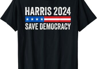 Kamala Harris For President 2024 – Save Democracy T-Shirt